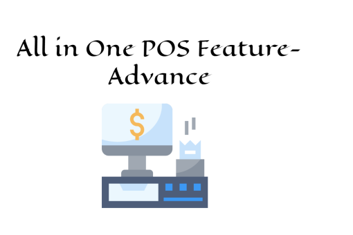 POS All in one -Advance Point of Sale All in one Features for retail