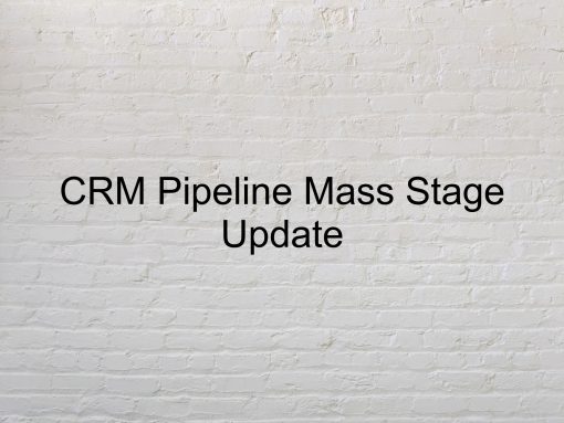 Mass Update CRM Stage Pipeline