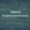 Helpdesk Analytic Cost and Revenue Analysis