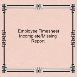 Timesheet Incomplete Report