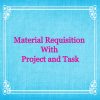 Material Requisition for Project and Task