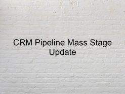 Mass Update CRM Stage Pipeline