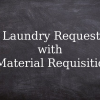 Material Requisitions for Laundry Request