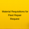 Material Purchase Requisitions for Fleet Repair Request