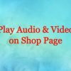 Play Audio and Video Product Shop Page on Ecommerce