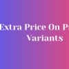 Extra Price On Product Variants