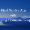 Field Service App with Job Costing / Estimate / Requisition