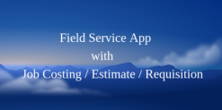 Field Service App with Job Costing / Estimate / Requisition